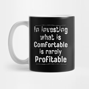 In investing what is comfortable is rarely profitable Mug